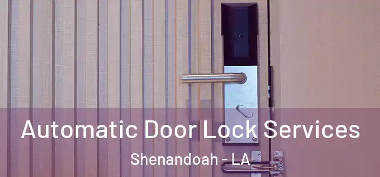 Automatic Door Lock Services Shenandoah - LA