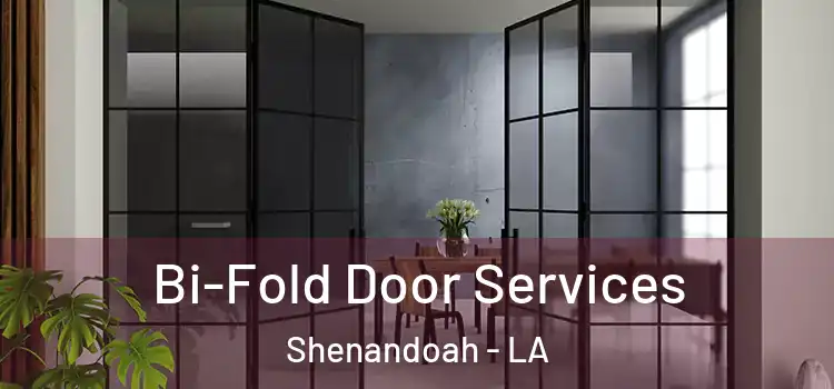  Bi-Fold Door Services Shenandoah - LA