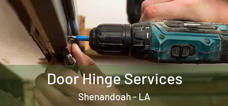Door Hinge Services Shenandoah - LA