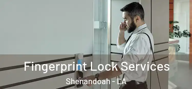 Fingerprint Lock Services Shenandoah - LA