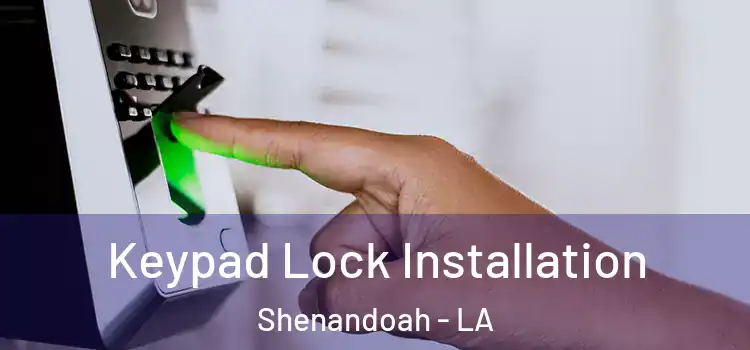 Keypad Lock Installation Shenandoah - LA