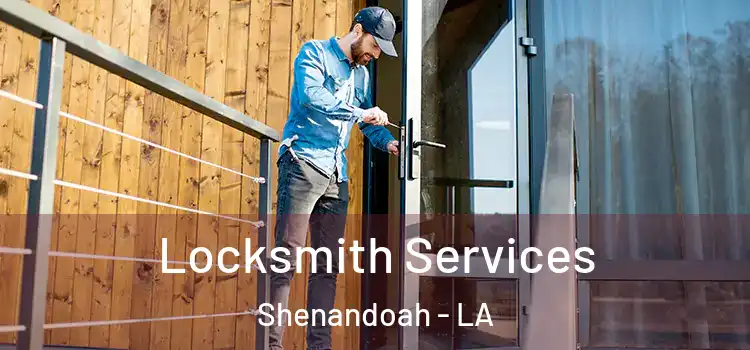 Locksmith Services Shenandoah - LA