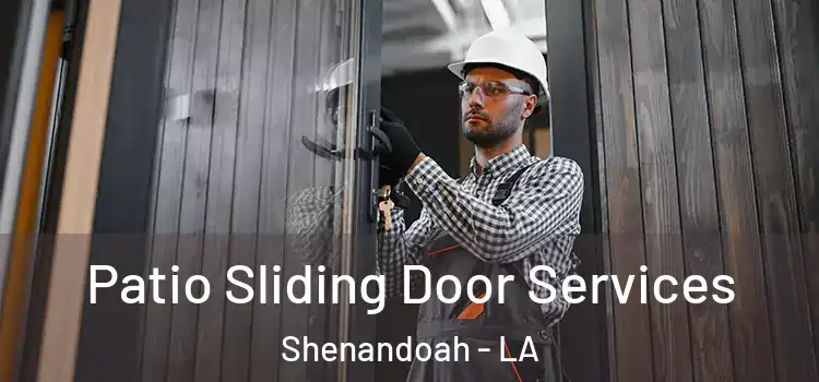 Patio Sliding Door Services Shenandoah - LA