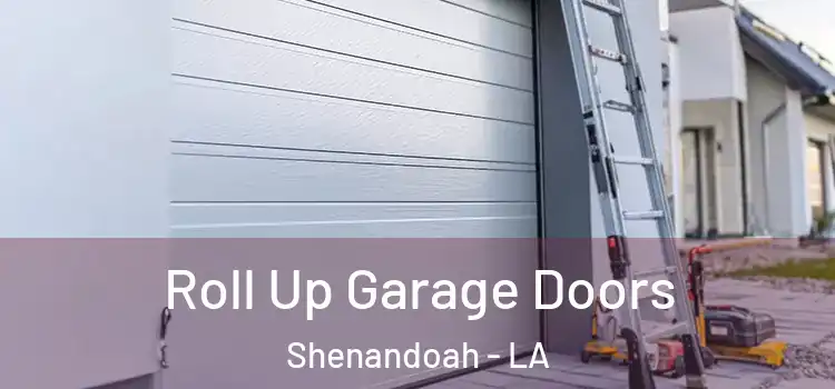  Roll Up Garage Doors Shenandoah - LA