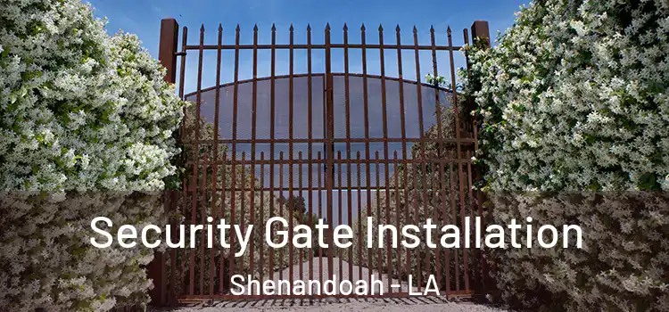 Security Gate Installation Shenandoah - LA