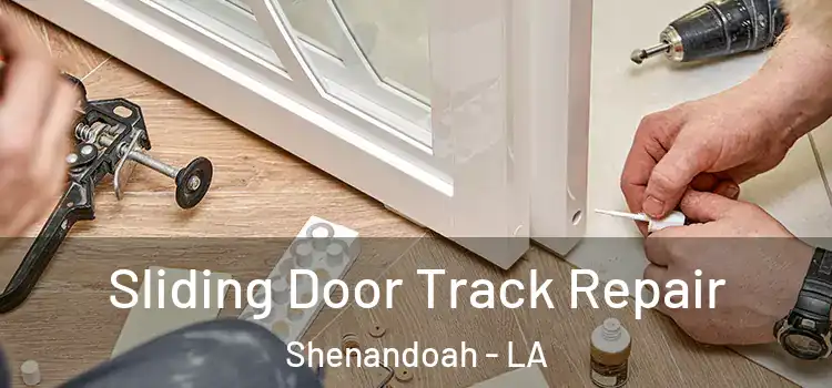 Sliding Door Track Repair Shenandoah - LA